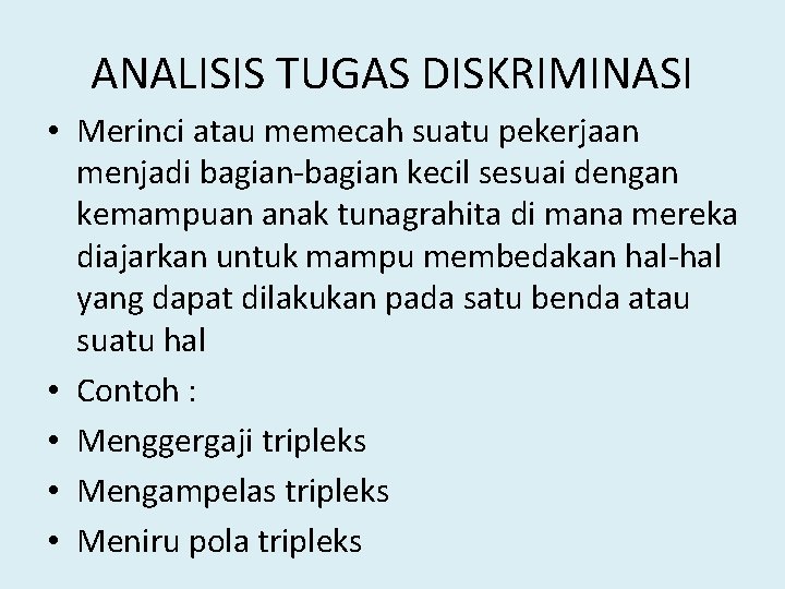 ANALISIS TUGAS DISKRIMINASI • Merinci atau memecah suatu pekerjaan menjadi bagian-bagian kecil sesuai dengan