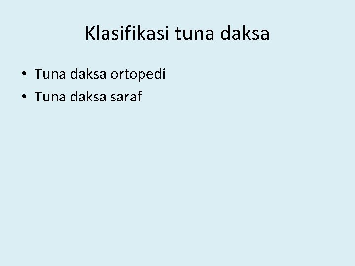 Klasifikasi tuna daksa • Tuna daksa ortopedi • Tuna daksa saraf 