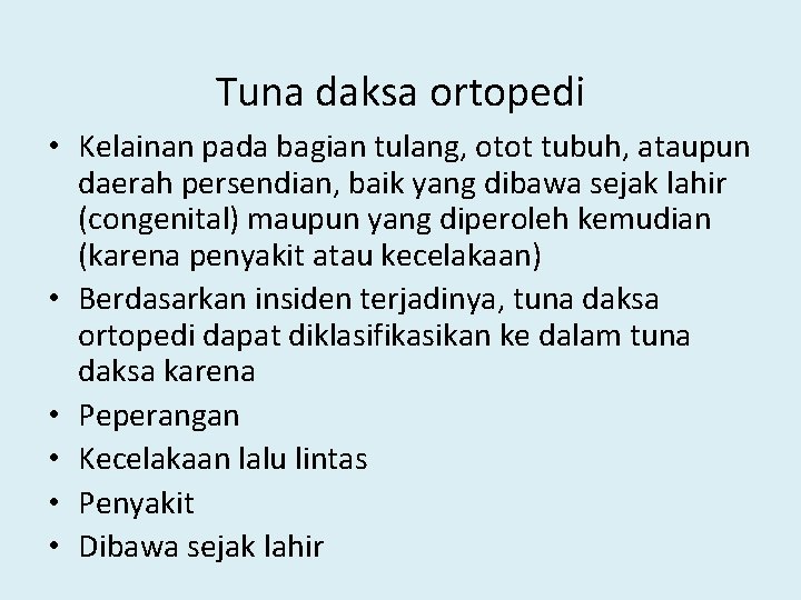 Tuna daksa ortopedi • Kelainan pada bagian tulang, otot tubuh, ataupun daerah persendian, baik