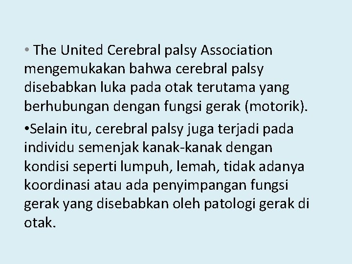  • The United Cerebral palsy Association mengemukakan bahwa cerebral palsy disebabkan luka pada