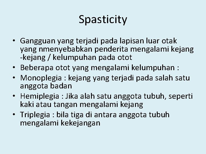 Spasticity • Gangguan yang terjadi pada lapisan luar otak yang nmenyebabkan penderita mengalami kejang