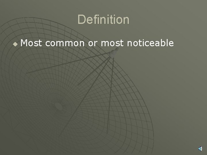 Definition u Most common or most noticeable 