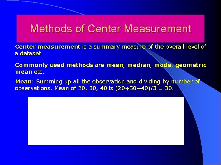 Methods of Center Measurement Center measurement is a summary measure of the overall level