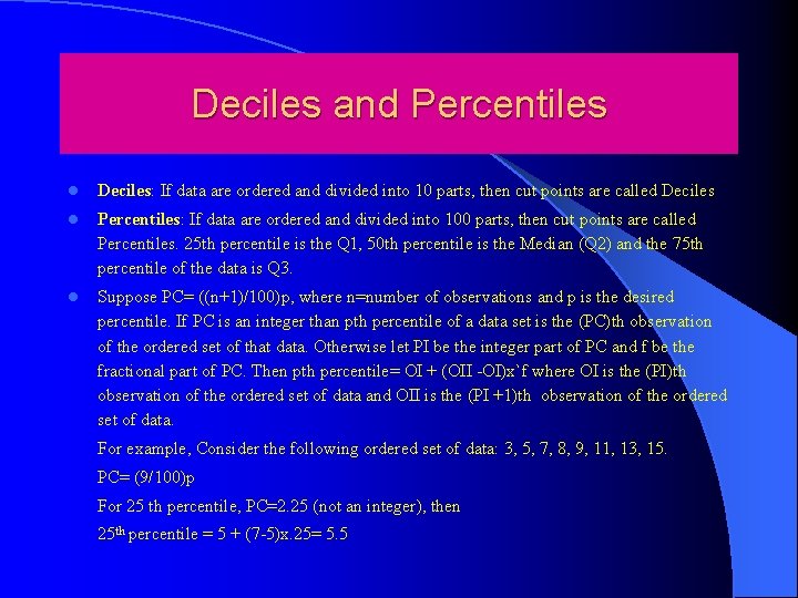 Deciles and Percentiles l Deciles: If data are ordered and divided into 10 parts,