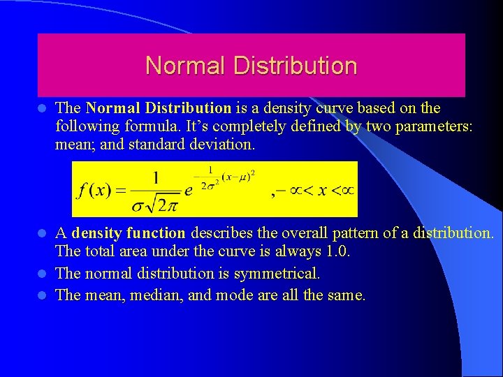 Normal Distribution l The Normal Distribution is a density curve based on the following