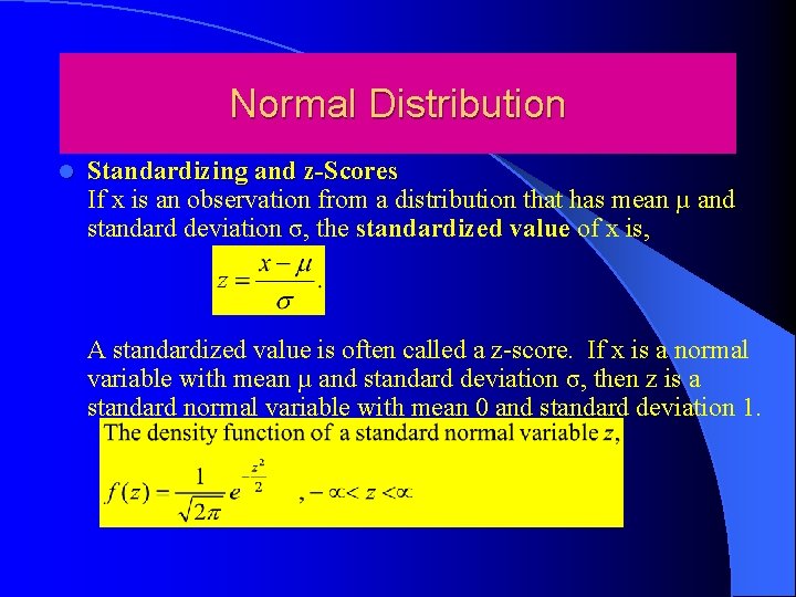 Normal Distribution l Standardizing and z-Scores If x is an observation from a distribution