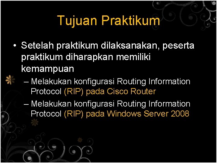 Tujuan Praktikum • Setelah praktikum dilaksanakan, peserta praktikum diharapkan memiliki kemampuan – Melakukan konfigurasi