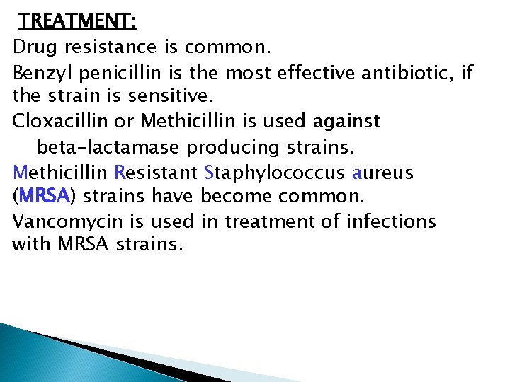 TREATMENT: Drug resistance is common. Benzyl penicillin is the most effective antibiotic, if the