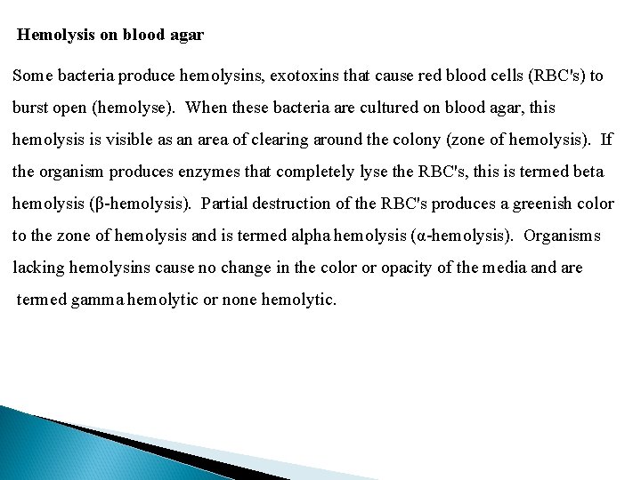 Hemolysis on blood agar Some bacteria produce hemolysins, exotoxins that cause red blood cells