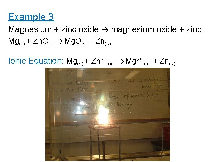 Example 3 Magnesium + zinc oxide → magnesium oxide + zinc Mg(s) + Zn.