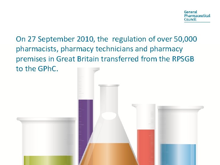 On 27 September 2010, the regulation of over 50, 000 pharmacists, pharmacy technicians and