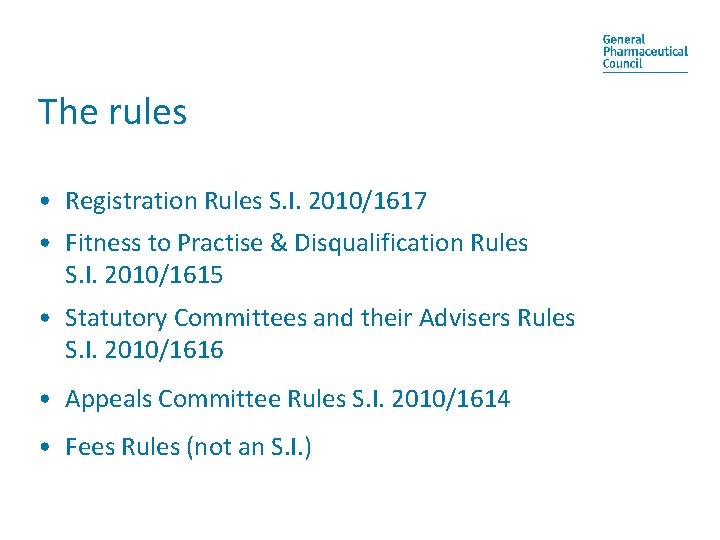 The rules • Registration Rules S. I. 2010/1617 • Fitness to Practise & Disqualification