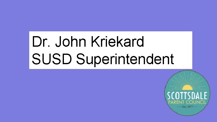 Dr. John Kriekard SUSD Superintendent 