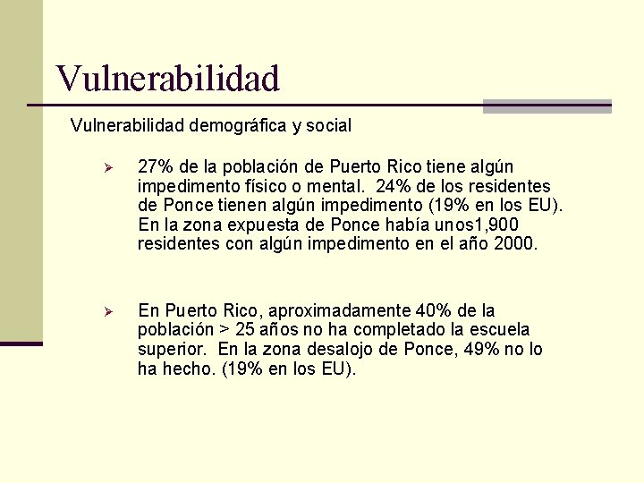 Vulnerabilidad demográfica y social Ø 27% de la población de Puerto Rico tiene algún