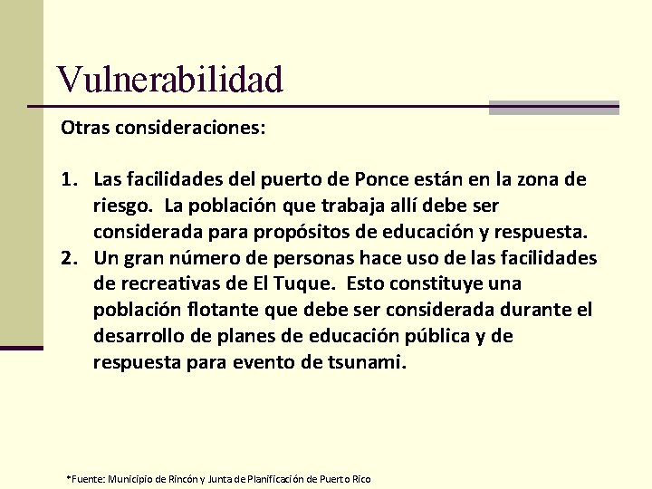 Vulnerabilidad Otras consideraciones: 1. Las facilidades del puerto de Ponce están en la zona