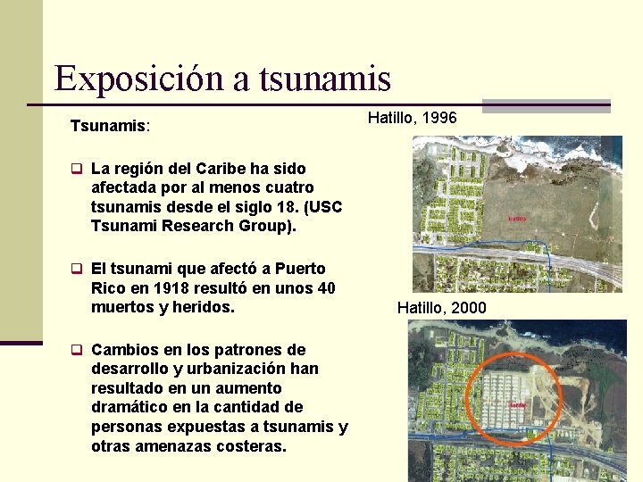 Exposición a tsunamis Tsunamis: Hatillo, 1996 q La región del Caribe ha sido afectada