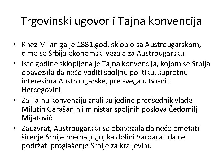 Trgovinski ugovor i Tajna konvencija • Knez Milan ga je 1881. god. sklopio sa