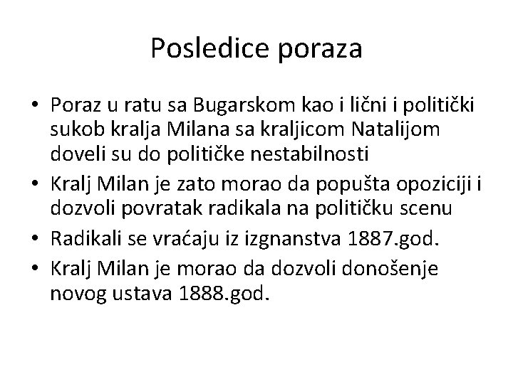 Posledice poraza • Poraz u ratu sa Bugarskom kao i lični i politički sukob