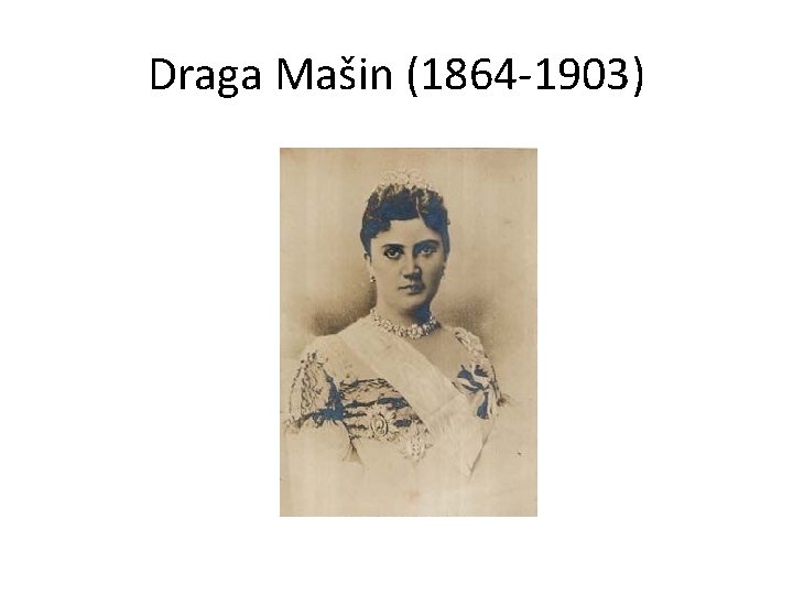 Draga Mašin (1864 -1903) 