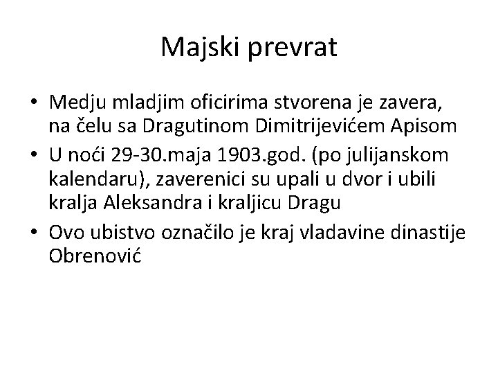 Majski prevrat • Medju mladjim oficirima stvorena je zavera, na čelu sa Dragutinom Dimitrijevićem