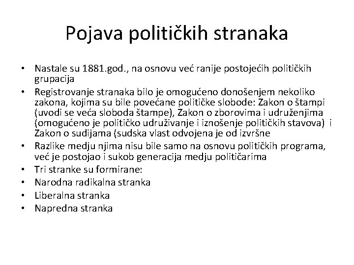 Pojava političkih stranaka • Nastale su 1881. god. , na osnovu već ranije postojećih