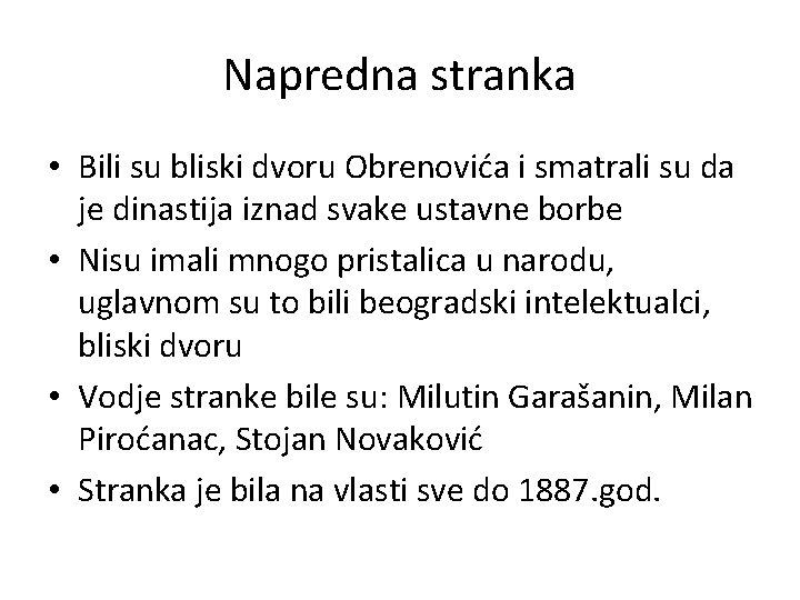 Napredna stranka • Bili su bliski dvoru Obrenovića i smatrali su da je dinastija