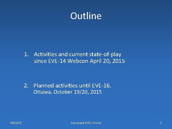 Outline 1. Activities and current state-of-play since EVE-14 Webcon April 20, 2015 2. Planned