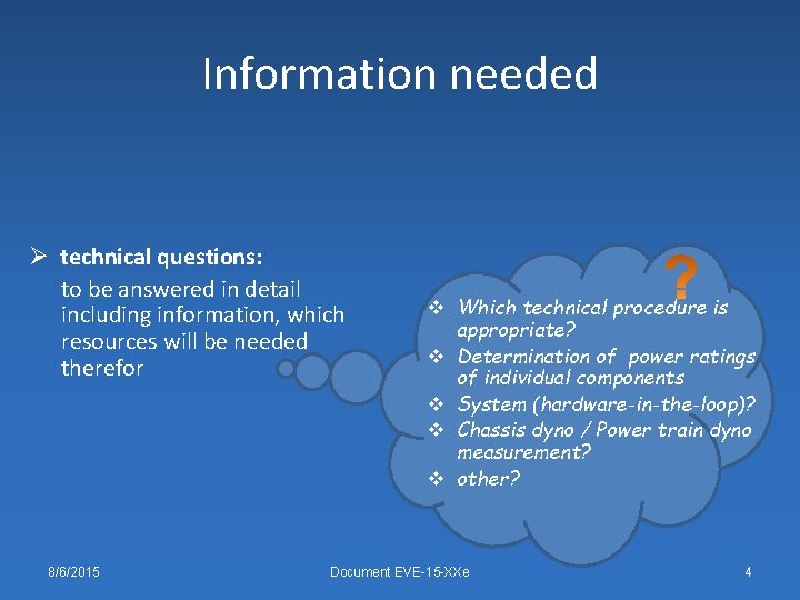 Information needed Ø technical questions: to be answered in detail including information, which resources