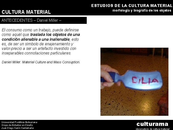 ESTUDIOS DE LA CULTURA MATERIAL morfología y biografía de los objetos ANTECEDENTES – Daniel