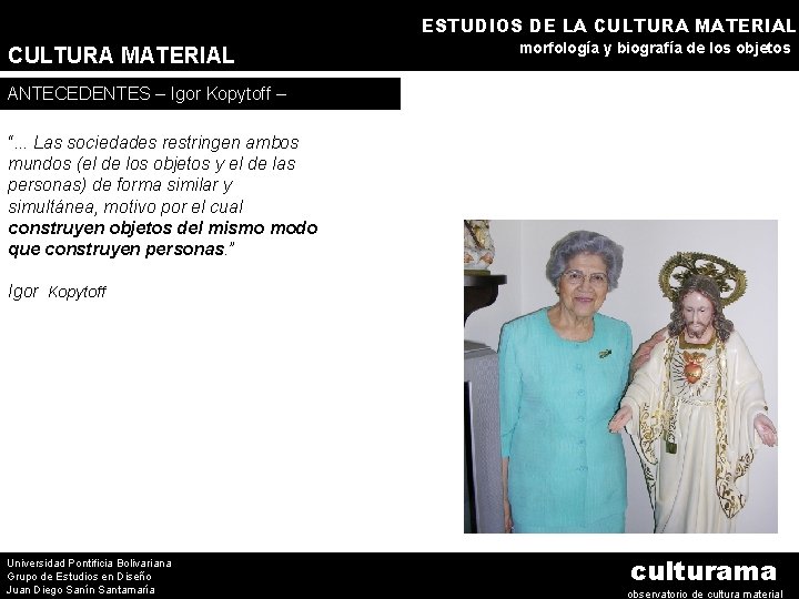 ESTUDIOS DE LA CULTURA MATERIAL morfología y biografía de los objetos ANTECEDENTES – Igor