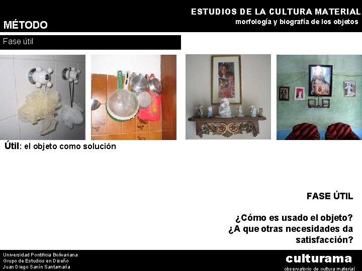 ESTUDIOS DE LA CULTURA MATERIAL MÉTODO morfología y biografía de los objetos Fase útil