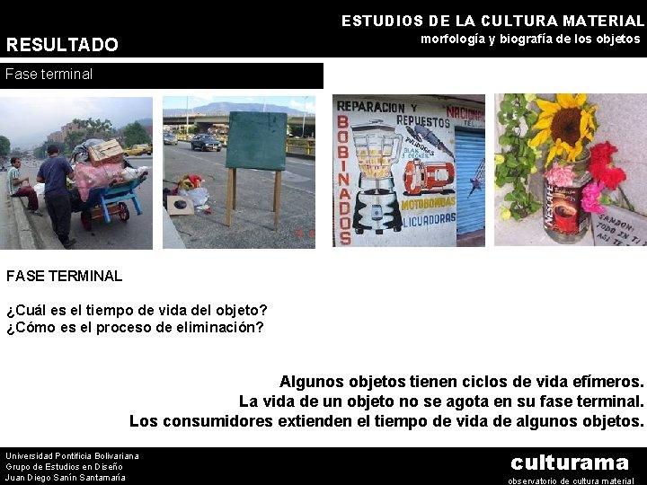 ESTUDIOS DE LA CULTURA MATERIAL morfología y biografía de los objetos RESULTADO Fase terminal
