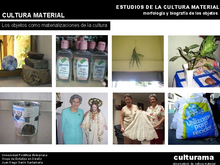 ESTUDIOS DE LA CULTURA MATERIAL morfología y biografía de los objetos Los objetos como