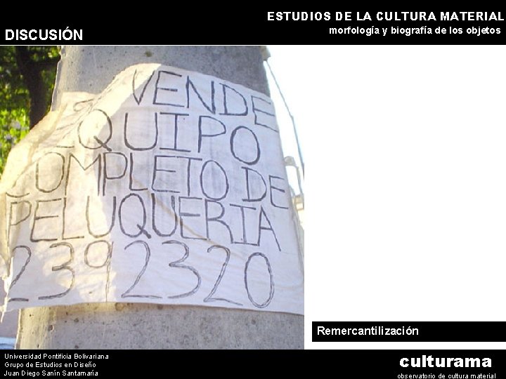ESTUDIOS DE LA CULTURA MATERIAL DISCUSIÓN morfología y biografía de los objetos Remercantilización Universidad