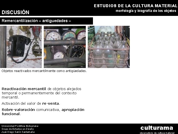 ESTUDIOS DE LA CULTURA MATERIAL DISCUSIÓN morfología y biografía de los objetos Remercantilización –