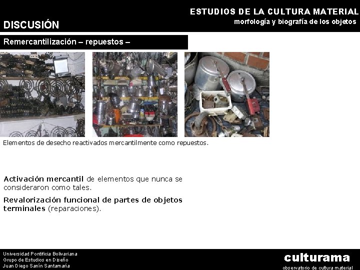 ESTUDIOS DE LA CULTURA MATERIAL DISCUSIÓN morfología y biografía de los objetos Remercantilización –