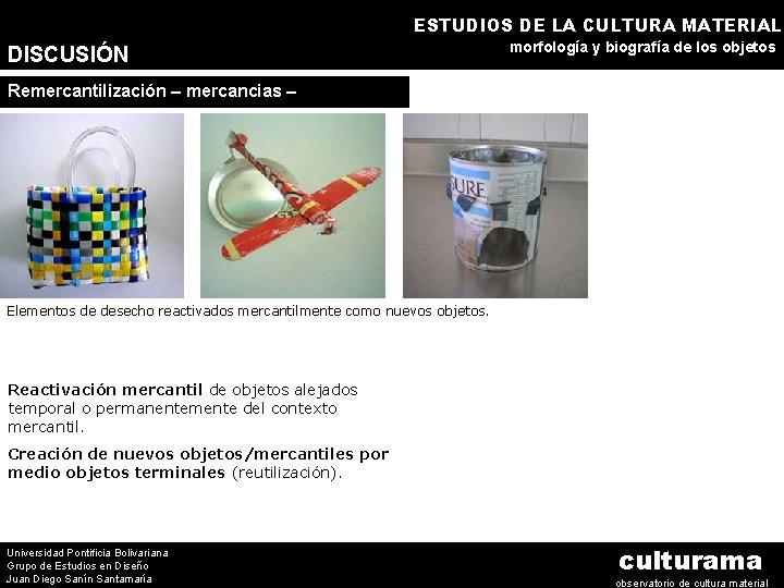 ESTUDIOS DE LA CULTURA MATERIAL DISCUSIÓN morfología y biografía de los objetos Remercantilización –