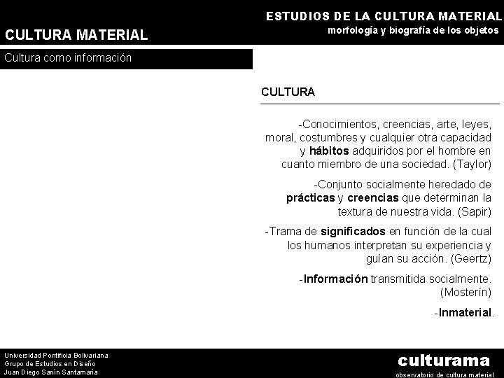 ESTUDIOS DE LA CULTURA MATERIAL morfología y biografía de los objetos CULTURA MATERIAL Cultura