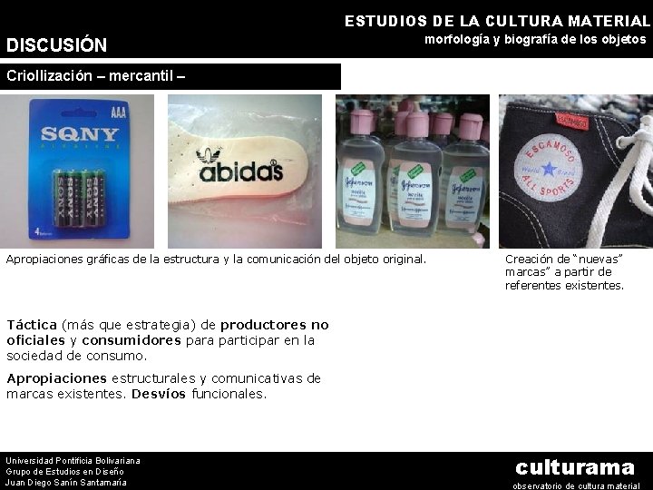 ESTUDIOS DE LA CULTURA MATERIAL DISCUSIÓN morfología y biografía de los objetos Criollización –