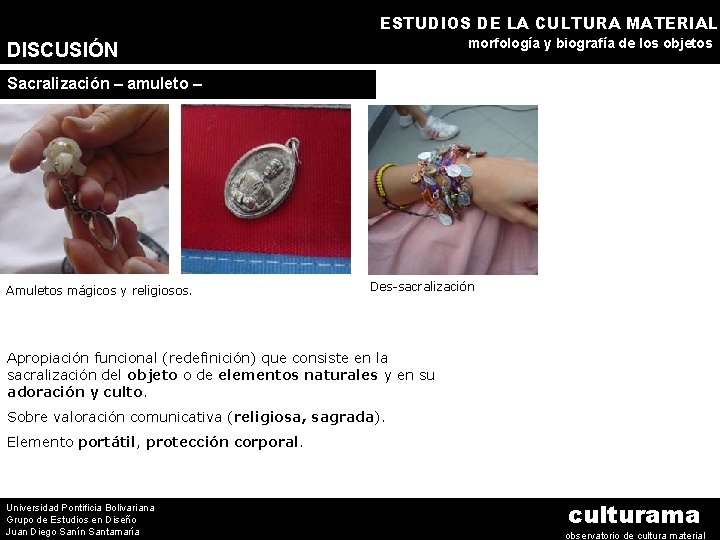 ESTUDIOS DE LA CULTURA MATERIAL morfología y biografía de los objetos DISCUSIÓN Sagrados –