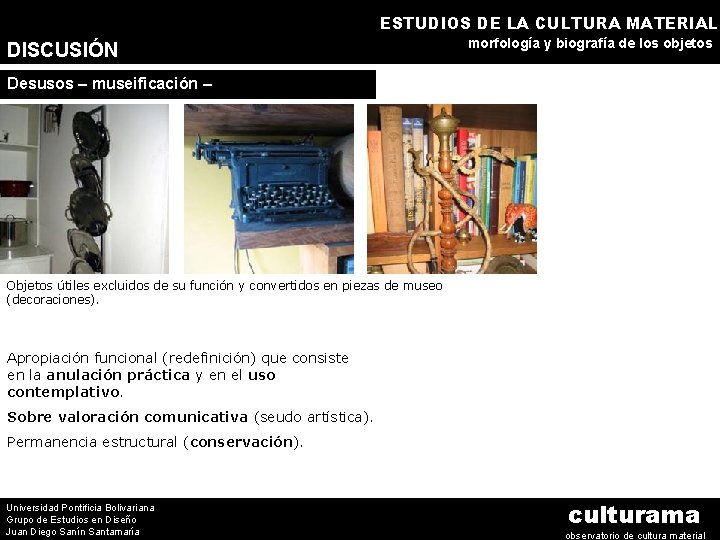 ESTUDIOS DE LA CULTURA MATERIAL DISCUSIÓN morfología y biografía de los objetos Desusos –