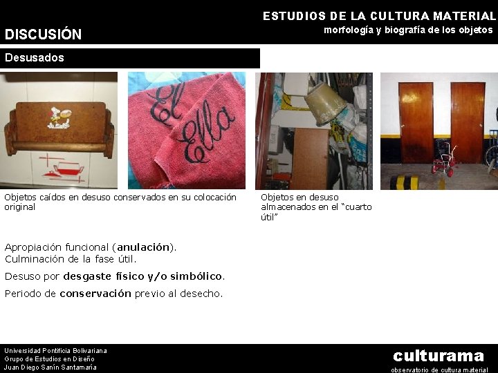 ESTUDIOS DE LA CULTURA MATERIAL DISCUSIÓN morfología y biografía de los objetos Desusados Desuso