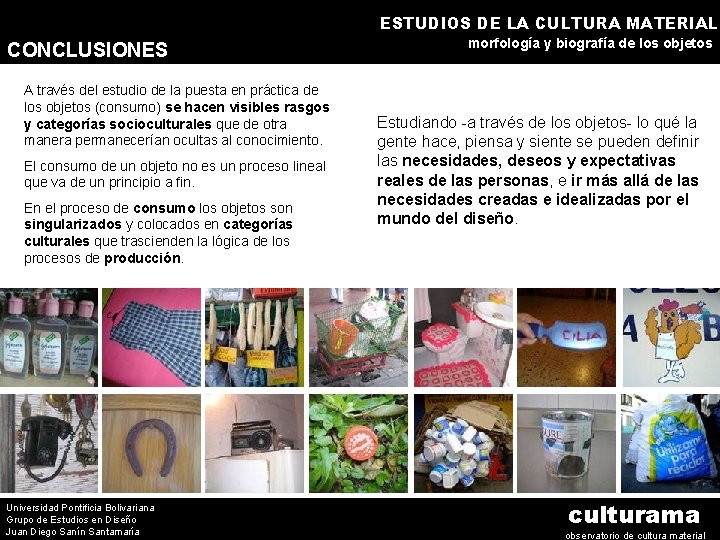ESTUDIOS DE LA CULTURA MATERIAL CONCLUSIONES A través del estudio de la puesta en