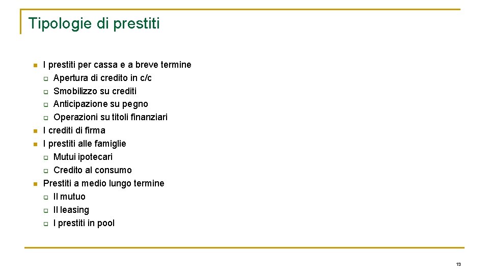 Tipologie di prestiti n n I prestiti per cassa e a breve termine q