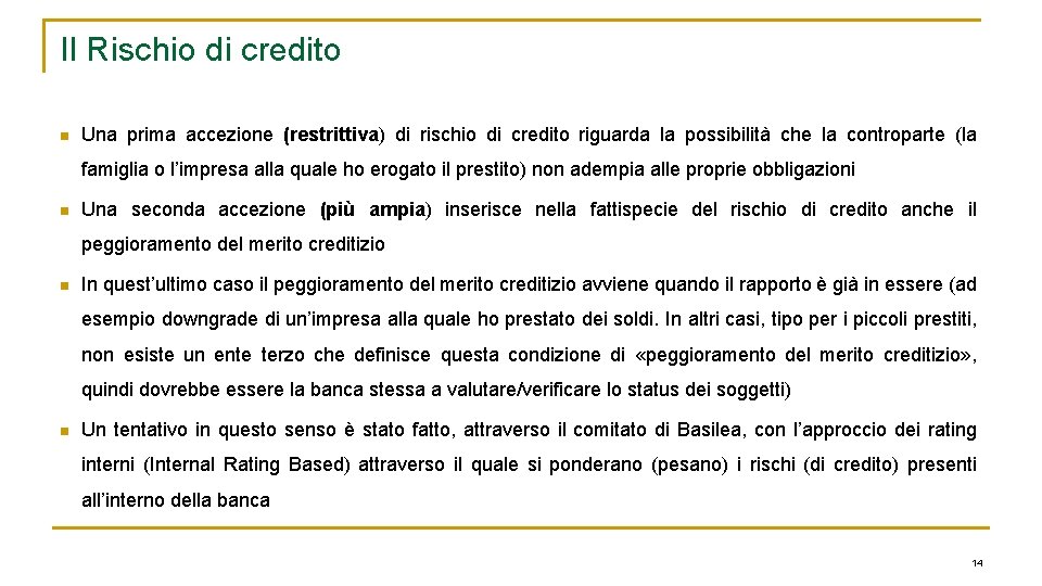 Il Rischio di credito n Una prima accezione (restrittiva) di rischio di credito riguarda