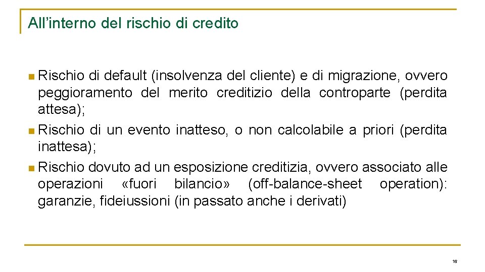 All’interno del rischio di credito Rischio di default (insolvenza del cliente) e di migrazione,