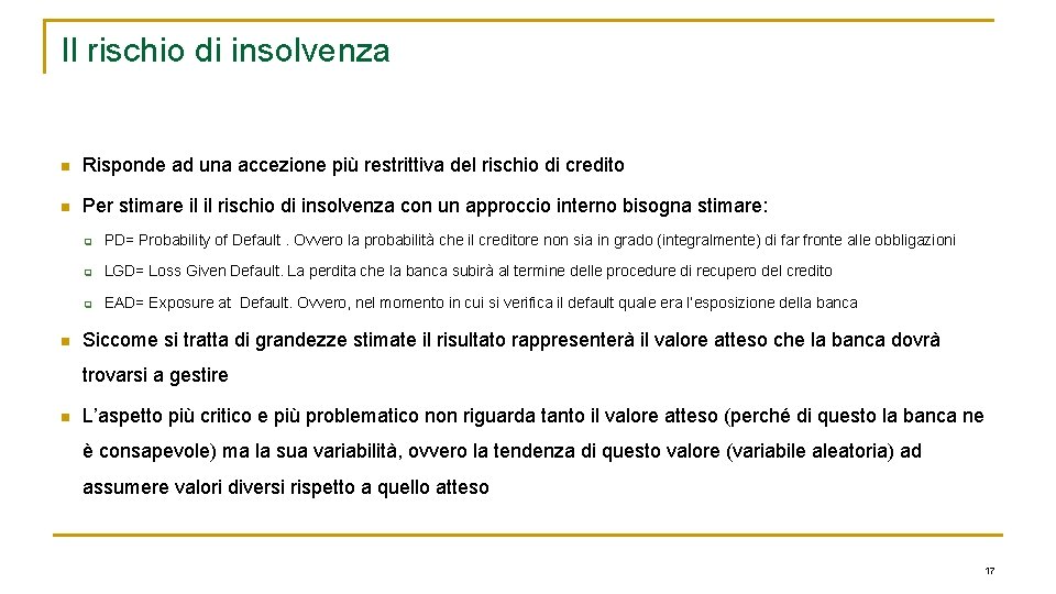 Il rischio di insolvenza n Risponde ad una accezione più restrittiva del rischio di