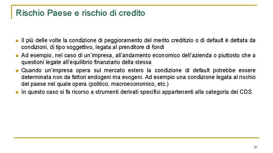 Rischio Paese e rischio di credito n n Il più delle volte la condizione