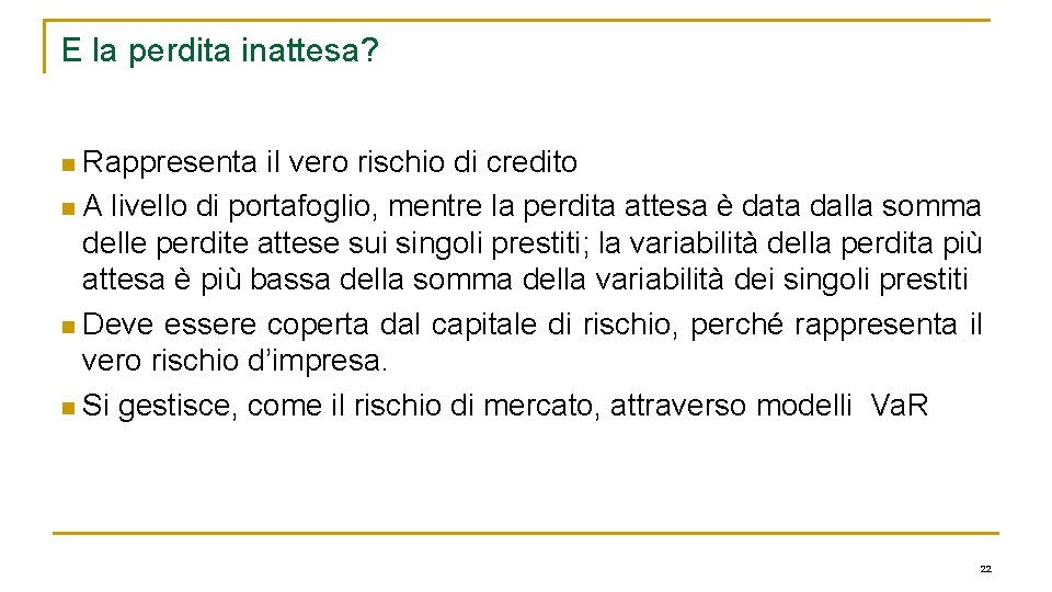 E la perdita inattesa? Rappresenta il vero rischio di credito n A livello di