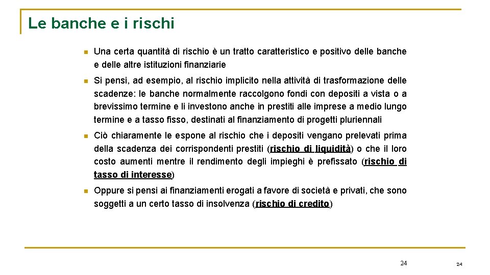 Le banche e i rischi n Una certa quantità di rischio è un tratto